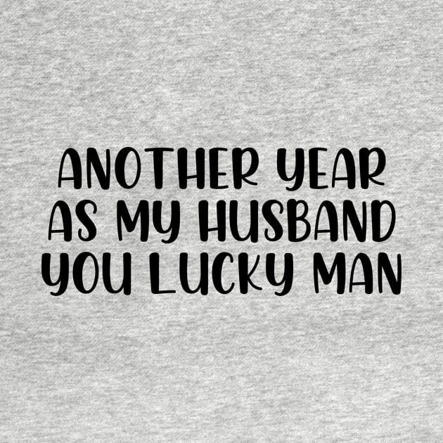 Another year as my husband you lucky man by StraightDesigns